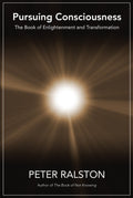 Pursuing Consciousness: The Book of Enlightenment and Transformation