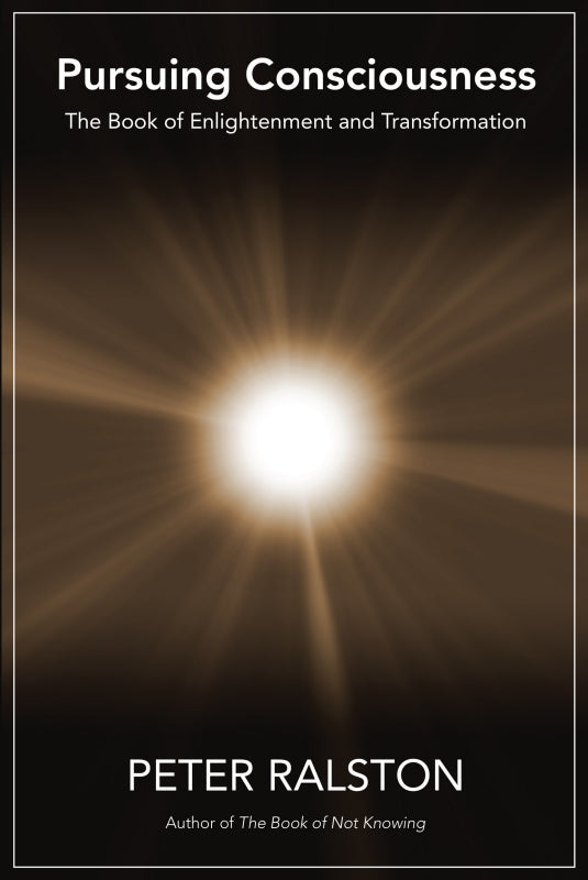 Pursuing Consciousness: The Book of Enlightenment and Transformation