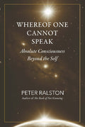 Whereof one cannot speak: Absolute Consciousness Beyond the Self