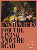 Encounters for the Living and the Dead