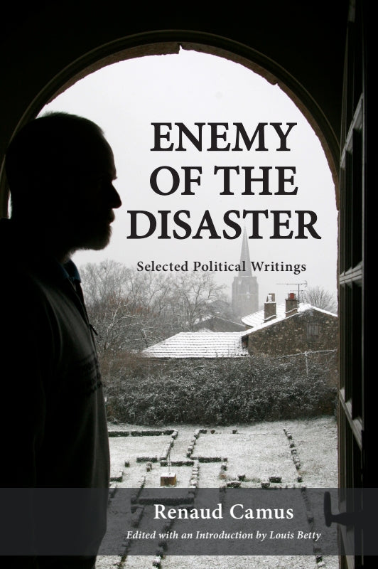 Enemy of the Disaster: Selected Political Writings of Renaud Camus - PAPER