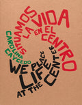 We Place Life at the Center / Situamos la vida en el centro