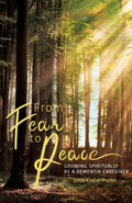 From Fear to Peace: Growing Spiritually as a Dementia Caregiver