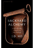Backyard Alchemy: On Life with Other Creatures in a Time of Salvage