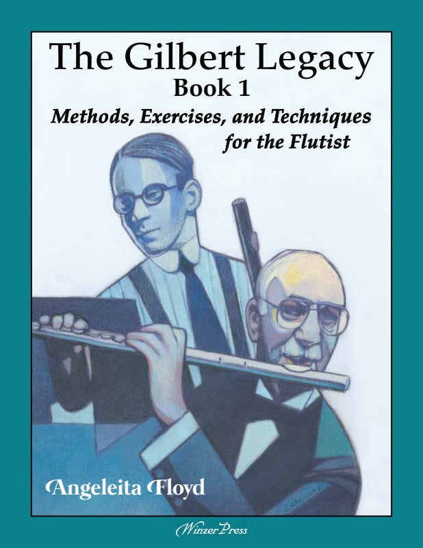 The Gilbert Legacy, Book 1: Methods, Exercises, and Techniques for the Flutist