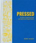 Pressed: The Book on Publishing Books—for Experts and Thought Leaders