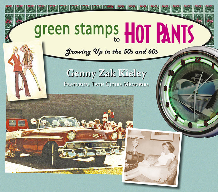 Green Stamps to Hot Pants: Growing Up in the 50s and 60s