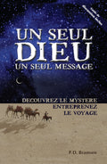Un Seul Dieu – Un Seul Message: DECOUVREZ LE MYSTERE, ENTREPRENEZ LE VOYAGE
