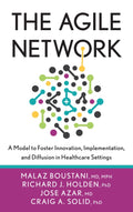 The Agile Network: A Model to Foster Innovation, Implementation, and Diffusion in Healthcare Settings