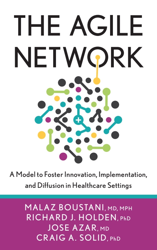 The Agile Network: A Model to Foster Innovation, Implementation, and Diffusion in Healthcare Settings