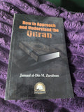 How to Approach and Understand the Quran Jamaal al-Din M. Zarabozo