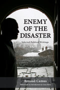 Enemy of the Disaster: Selected Political Writings of Renaud Camus - HARDCOVER