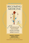 Becoming Medicine – Art Medicine Edition: Pathways of Initiation into a Living Spirituality