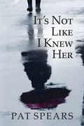 It’s Not Like I Knew Her