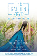 The Garden Keys - 22 Keys of Restoration: Volume 1 - the Beginning to Israel