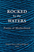 Rocked by the Waters: Poems of Motherhood