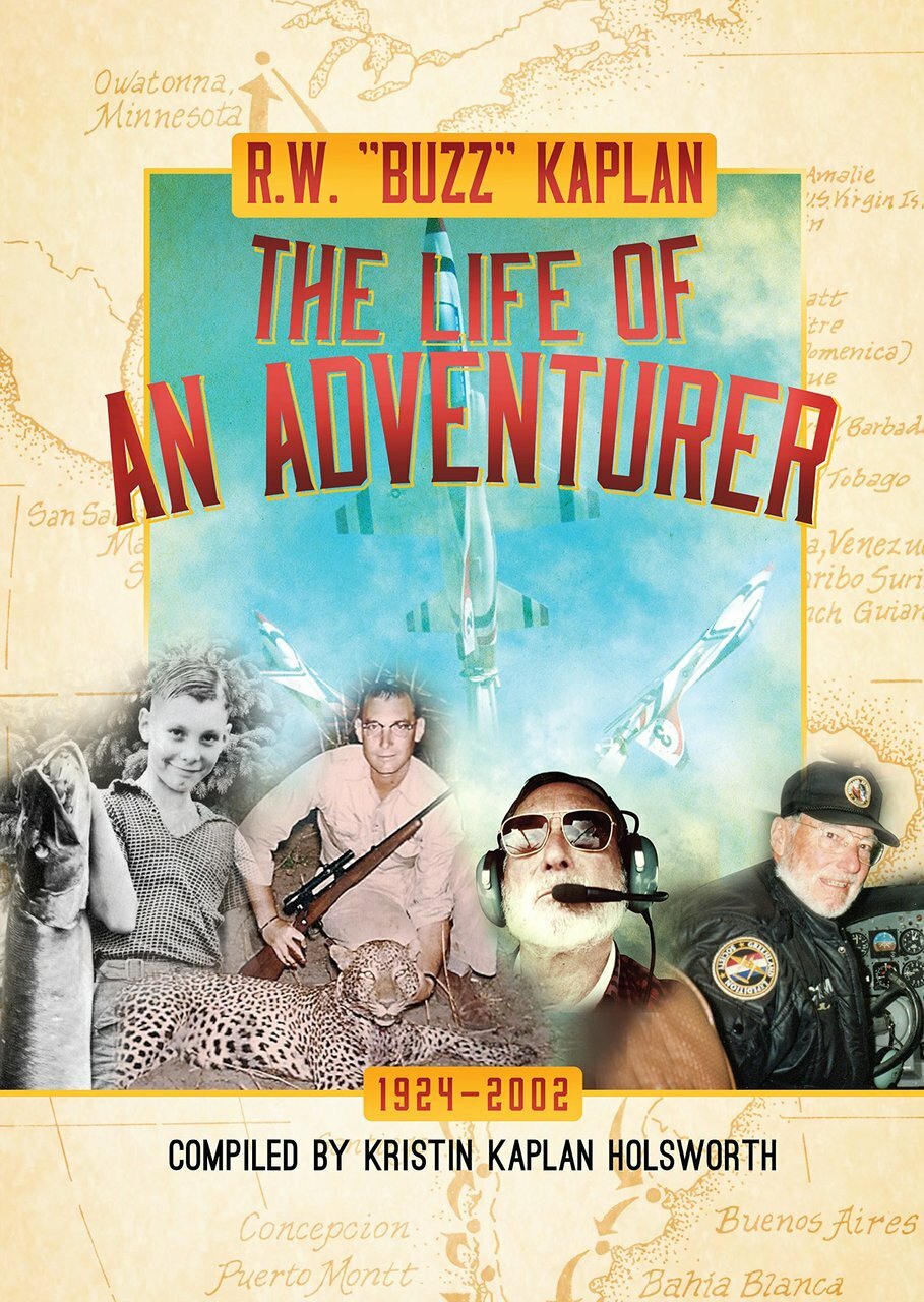 R.W. ''Buzz'' Kaplan: The Life of an Adventurer