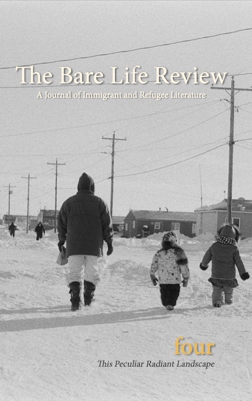 This Peculiar Radiant Landscape: The Climate Issue from The Bare Life Review: A Journal of Immigrant and Refugee Literature