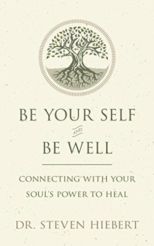 Be Your Self and Be Well