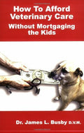 How to Afford Veterinary Care without Mortgaging the Kids