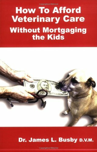 How to Afford Veterinary Care without Mortgaging the Kids