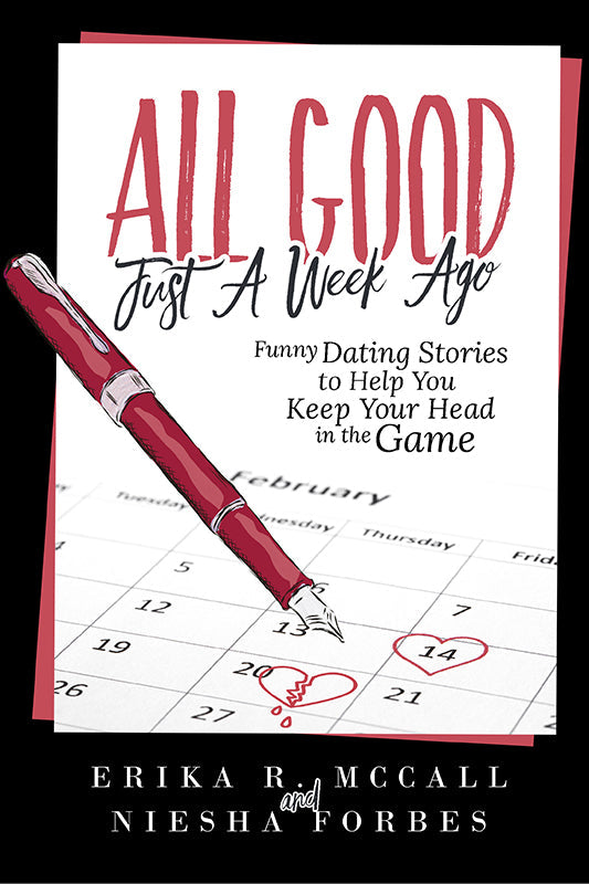 All Good Just a Week Ago: Funny Dating Stories to Help you Keep your Head in the Game (Paperback)