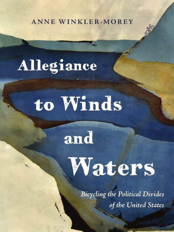 Allegiance to Winds and Waters: Bicycling the Political Divides of the United States