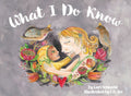 What I Do Know