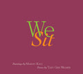 We Sit: Paintings by Marley Kaul, Poems by Taiju Geri Wilimek