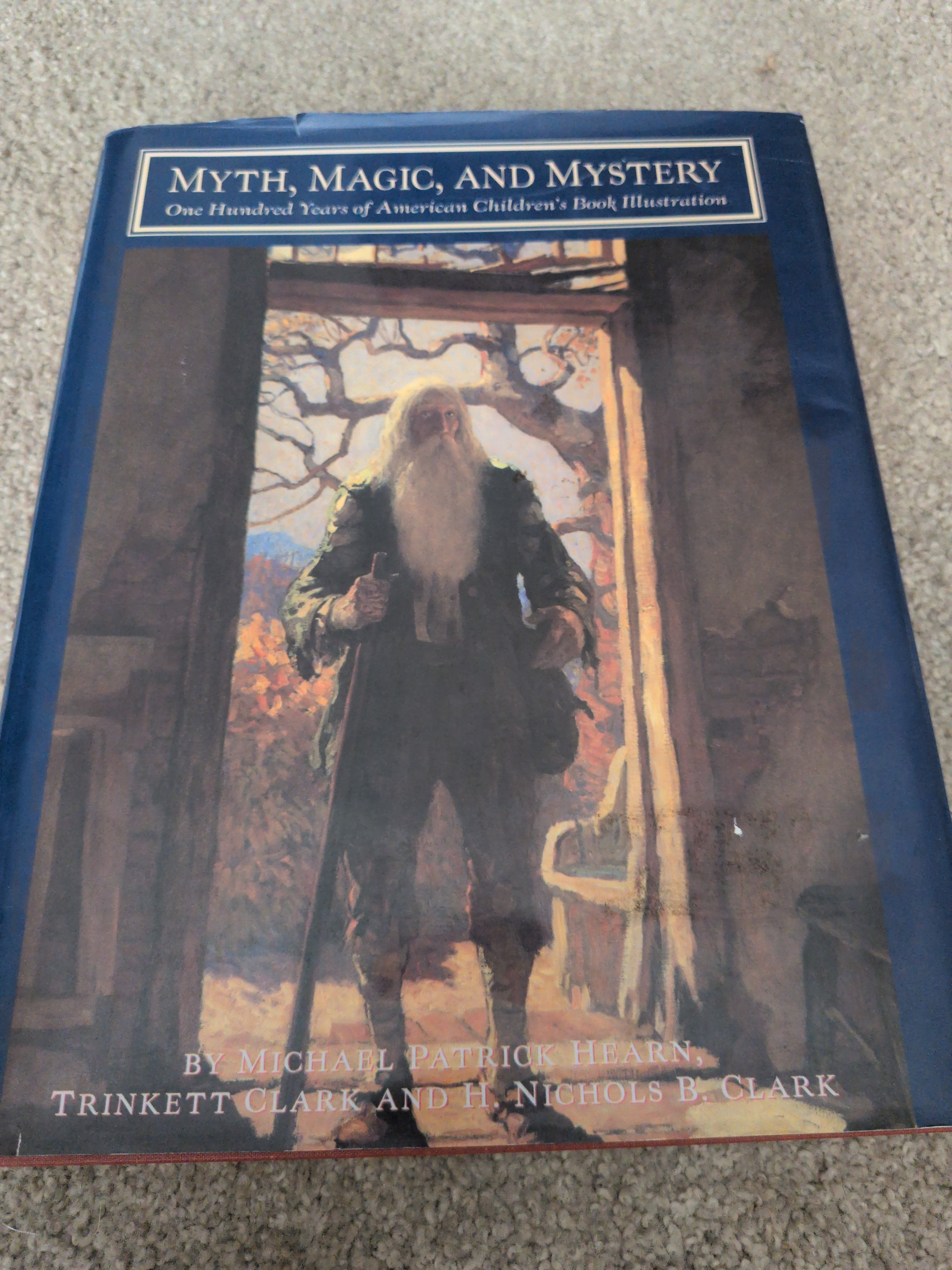 Myth, Magic & Mystery One hundred years of American children's books illustration by Michael Patrick Hearn, Trinkett Clark and H. Nicolas B. Clark