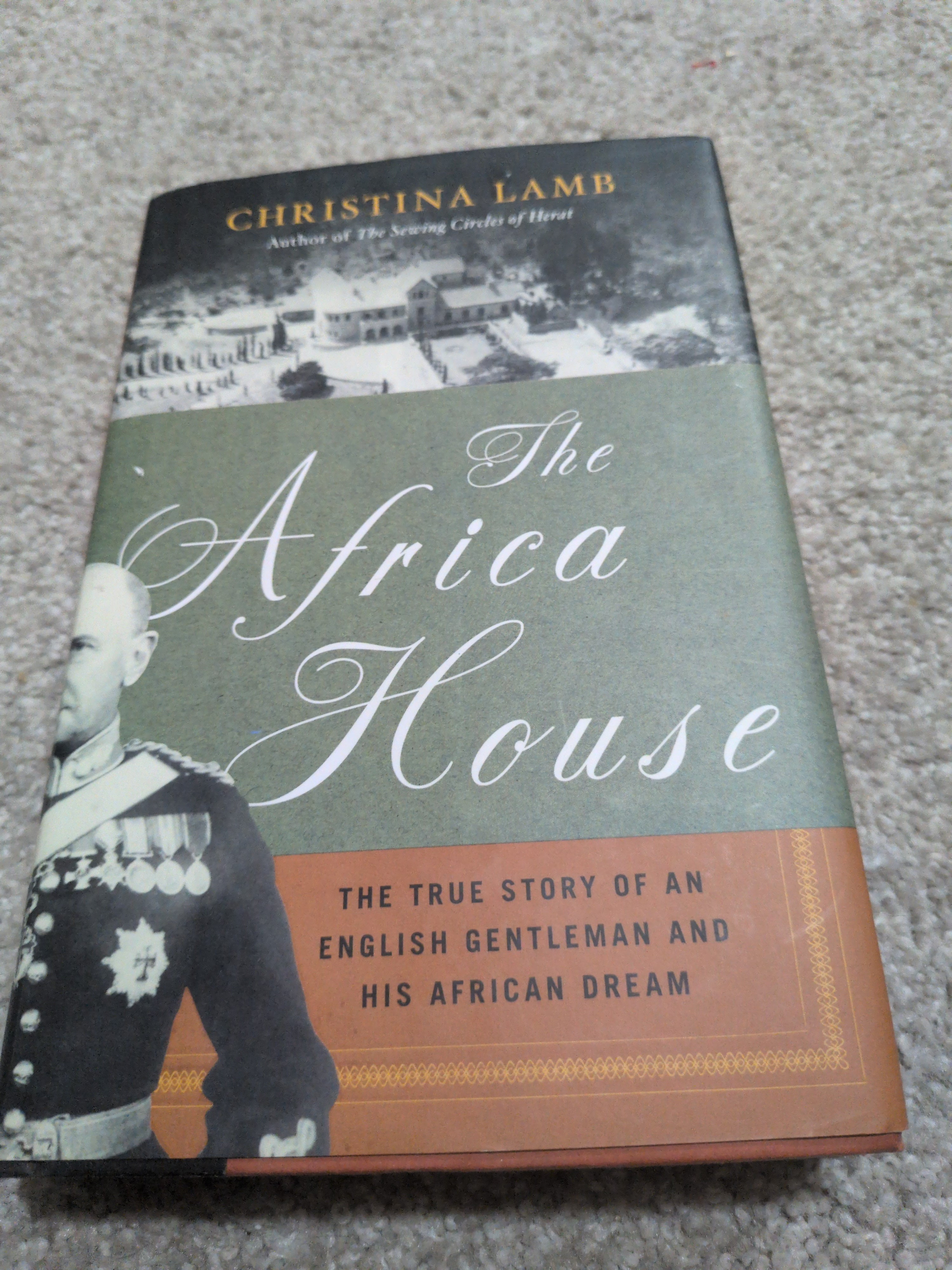 The Africa House: The True Story of an English Gentleman and His African Dream Lamb, Christina