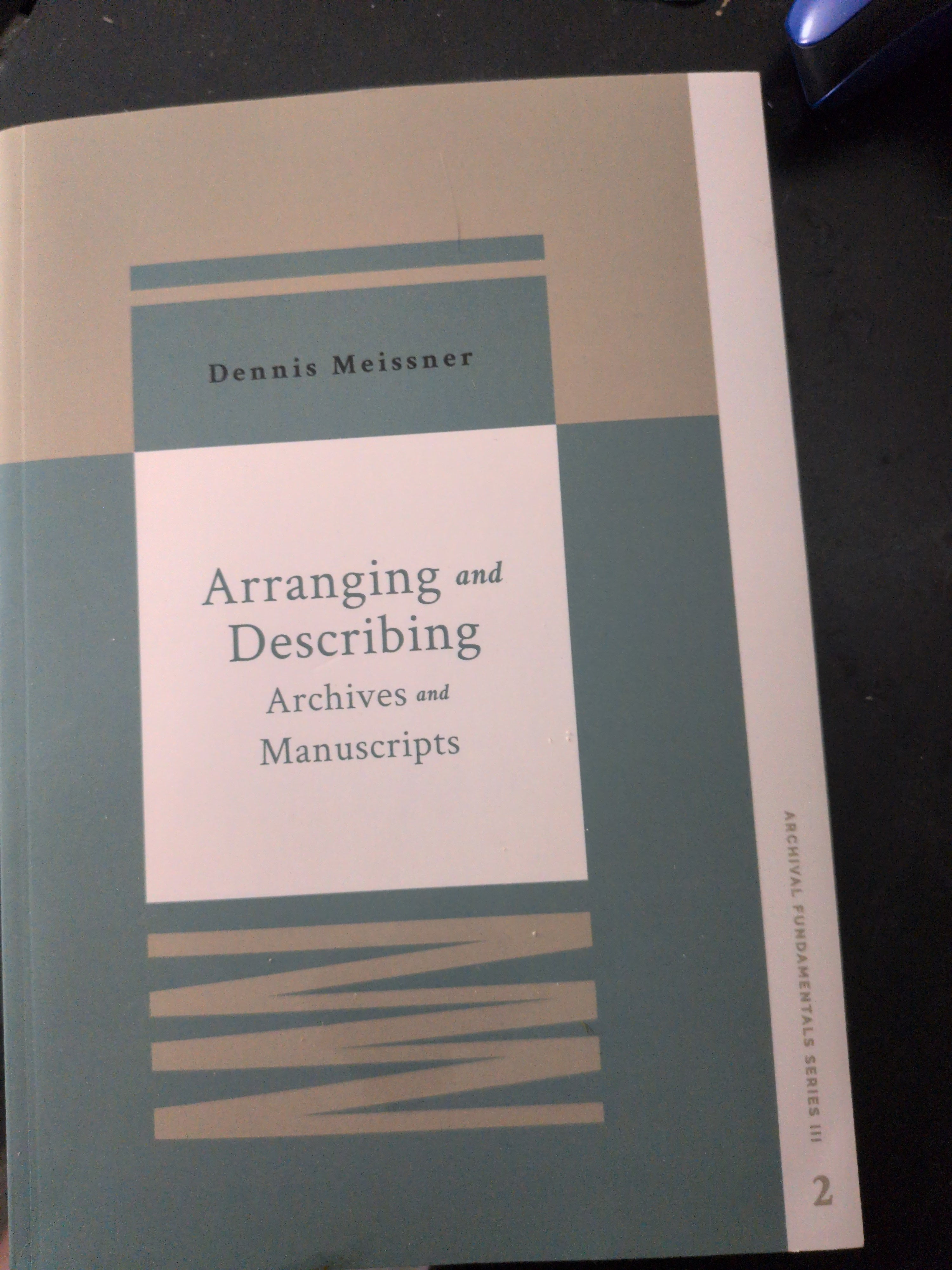 Arranging and Describing Archives and Manuscripts