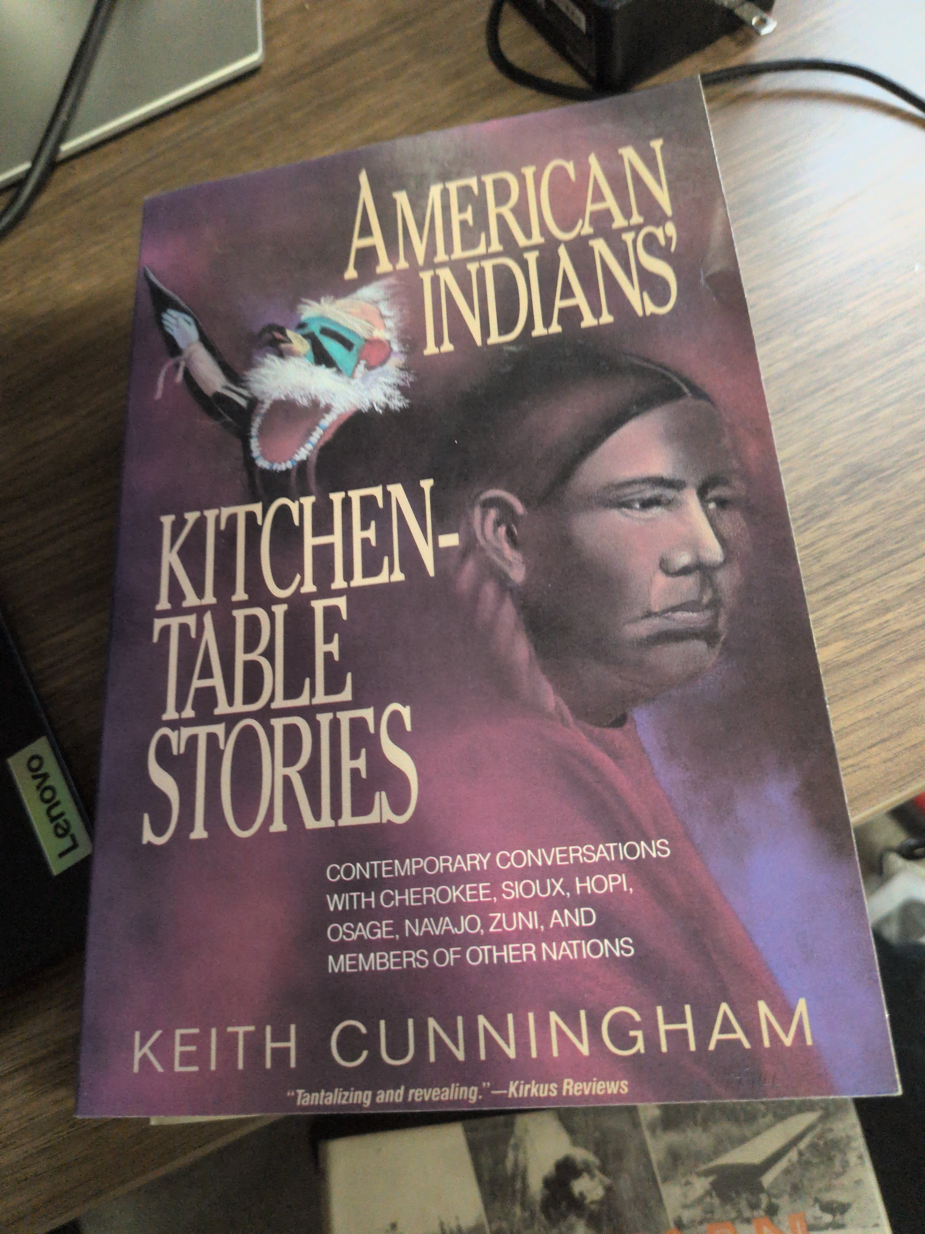 American Indians' Kitchen-Table Stories: Contemporary Conversations With Cherokee, Sioux, Hopi, Osage, Navajo, Zuni, and Members of Other Nations Cunningham, Keith