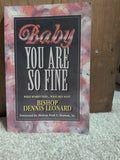Baby You Are So Fine: What Women Need... What Men Want [Paperback] Bishop Dennis Leonard and Bishop Paul S. Morton