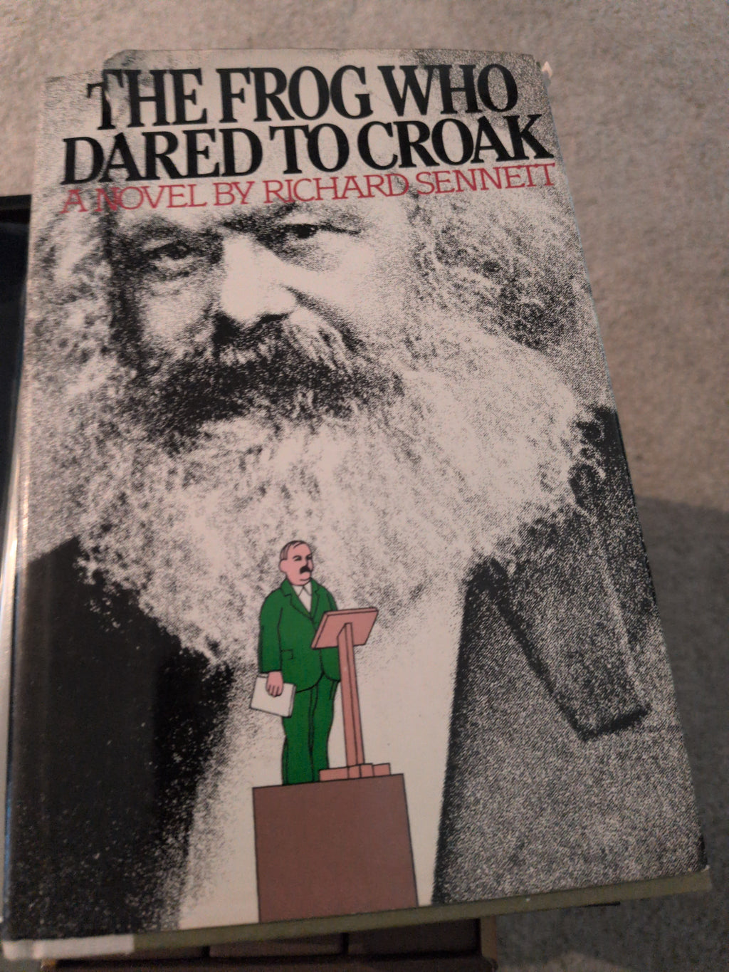 The Frog Who Dared To Croak A Novel by Richard Sennett First Edition